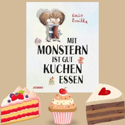 Das Cover des Buchs 'Mit Monstern ist gut Kuchen essen' auf braunem Hintergrund. Unter dem Cover sind Illustrationen von Tortenstücken und einem Cupcake zu sehen.